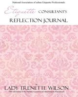 Etiquette Consultant's Reflection Journal 1539459659 Book Cover