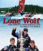 Lone Wolf: How Emirates Team New Zealand stunned the world 1988516099 Book Cover