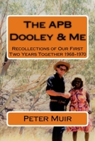 APB Dooley & Me: Recollections of Our First Two Years Together 1968-1970 0646411497 Book Cover