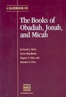 A Handbook on the Books of Obadiah, Jonah, and Micah (Ubs Helps for Translators) 0826701329 Book Cover