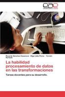 La Habilidad Procesamiento de Datos En Las Transformaciones 3848478609 Book Cover