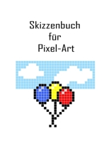 Skizzenbuch für Pixel-Art (German Edition) B086PTFS1N Book Cover