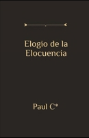 Elogio de la Elocuencia (Spanish Edition) B0F4RDCWPM Book Cover