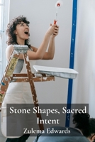 Stone Shapes, Sacred Intent: Unraveling Project Trajectories for Successful Completion and Stakeholder Satisfaction 108816367X Book Cover
