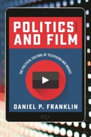Politics and Film: The Political Culture of Film in the United States 0742538095 Book Cover