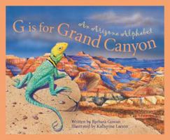 G Is for Grand Canyon : An Arizona Alphabet (Alphabet Series) 1585360686 Book Cover