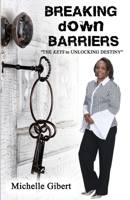 BREAKING down BARRIERS: "The KEYS to Unlocking Destiny" 1548626260 Book Cover