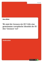 Wo sind die Grenzen der EU? Gibt eine gemeinsame europäische Identität der EU ihre 'Grenzen' vor? 3638748057 Book Cover