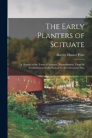 The Early Planters of Scituate; a History of the Town of Scituate, Massachusetts, From Its Establishment to the End of the Revolutionary War 1014008263 Book Cover