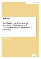 Klassifikation Von Konzepten Im Strategischen Management Und Rahmenwerk Zur Prozessorientierten Umsetzung 383868396X Book Cover