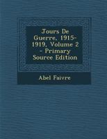 Jours de Guerre, 1915-1919; Volume 2 1294095722 Book Cover