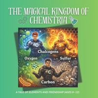 The Kingdom of Chemistria: A Tale of Elements: Where Science Meets Magic in a World of Wonders (Young scientist) B0HHTKH3NR Book Cover