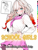 School Girls Anime coloring book for Adults: Beautiful sexy anime school girls with hot uniform, perfect for fans of school life anime for teens and ... relief perfect for Otaku boys and girls B0CN4Y4PYK Book Cover