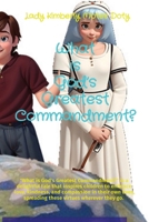 What is God's Greatest Commandment?: "What is God's Greatest Commandment?" is a delightful tale that inspires children to embrace love, kindness, and B0CQF6KWF2 Book Cover