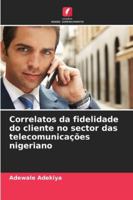 Correlatos da fidelidade do cliente no sector das telecomunicações nigeriano (Portuguese Edition) 6202488298 Book Cover