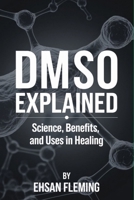 DMSO Explained: Science, Benefits, and Uses in Healing B0DPSM919P Book Cover