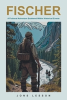 Fischer: A Fictional Adventure Scattered Within Historical Events B0DZZ38Z42 Book Cover