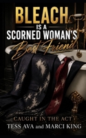 Bleach Is A Scorned Woman's Best Friend: A Hilarious Women's Fiction Comedy of Marriage Betrayal, Epic Revenge, and Starting Over B0H96JBP8G Book Cover
