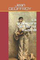 La Grammaire de Pierrot (Illustr 1731482493 Book Cover