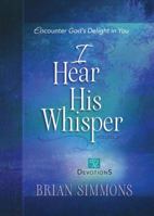 I Hear His Whisper Volume 2: 52 Devotions: Encounter God's Delight in You 1424553512 Book Cover