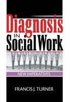 Diagnosis in Social Work: New Imperatives 078901596X Book Cover