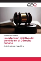 La extensión objetiva del dominio en el Derecho cubano: Análisis teórico y legislativo 365905545X Book Cover