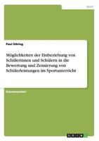 M�glichkeiten der Einbeziehung von Sch�lerinnen und Sch�lern in die Bewertung und Zensierung von Sch�lerleistungen im Sportunterricht 3656567883 Book Cover