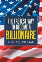 THE FASTEST WAY TO BECOME A BILLIONAIRE 1664152326 Book Cover