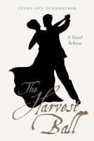 The Harvest Ball: A Novel in Verse 1546577297 Book Cover