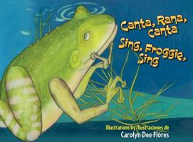 Canta, Rana, Canta / Sing, Froggie, Sing 1558857648 Book Cover