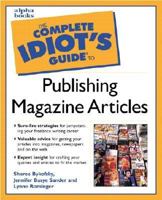 The Complete Idiot's Guide to Publishing Magazine Articles 0028638352 Book Cover