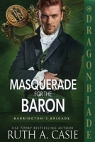 A Masquerade for the Baron: A Regency Historical Romance (Barrington's Brigade) 1972086375 Book Cover