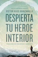 Despierta tu héroe interior: 7 Pasos para una vida de Éxito y Significado 0718021495 Book Cover