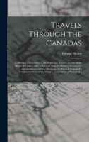 Travels Through the Canadas [microform]: Containing a Description of the Picturesque Scenery on Some of the Rivers and Lakes: With an Account of the Productions, Commerce, and Inhabitants of These Pro 101354367X Book Cover