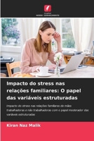Impacto do stress nas relações familiares: O papel das variáveis estruturadas (Portuguese Edition) 6202779039 Book Cover