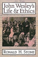 John Wesley's Life & Ethics 0687056322 Book Cover