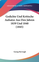 Gedichte Und Kritische Aufsatze Aus Den Jahren 1839 Und 1840 (1845) 1142382222 Book Cover