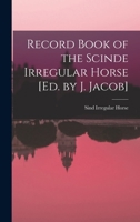 Record Book of the Scinde Irregular Horse [Ed. by J. Jacob]. 1017662991 Book Cover