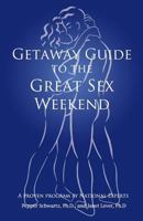 Getaway Guide to the Great Sex Weekend 0985521007 Book Cover