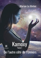 Kamoxy: Tome I: De l'autre côté de l'Univers B0BS5BPTCM Book Cover