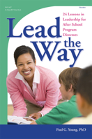 Lead the Way: 24 Lessons in Leadership for After School Program Directors 0917505255 Book Cover