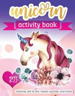 Unicorn Activity Book: For Kids Ages 8-12 100 pages of Fun Educational Activities for Kids coloring, dot to dot, mazes, puzzles, word search, and more! 8.5 x 11 inches 1095955969 Book Cover