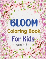 Bloom Coloring Book For Kids Ages 4-8: Bloom Coloring Book For Kids B096LMQ479 Book Cover