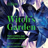 The Witch's Garden: Plants in Folklore, Magic and Traditional Medicine 1787394360 Book Cover