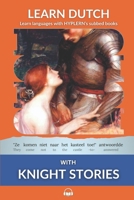 Learn Dutch with Knight Stories: Interlinear Dutch to English (Learn Dutch with Interlinear Stories for Beginners and Advanced Readers Book 2) 1988830230 Book Cover