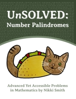 UnSOLVED: Number Palindromes: Advanced Yet Accessible Problems in Mathematics (UnSOLVED: Advanced Yet Accessible Problems in Mathematics) B0CK3HNR9N Book Cover