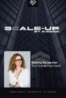 Scale-up by E-Edge: Mastering the Leap from Small Scale to Large Impact 1470520214 Book Cover