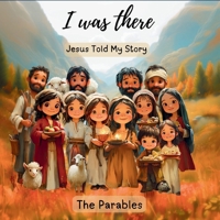 I Was There - Jesus Told My Story: The Parables (I was There - True Stories of Faith and Courage) B0FJ8CJFNH Book Cover