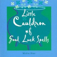 Little Cauldron Of Good Luck Spells 1841812374 Book Cover