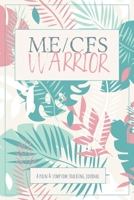 ME/CFS Warrior: A Pain and Symptom Tracking Journal for Myalgic Encephalomyelitis / Chronic Fatigue Syndrome 199027126X Book Cover